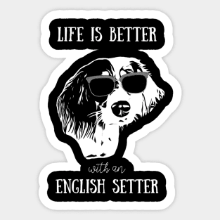 English Setter: Life is better with an English Setter Sticker